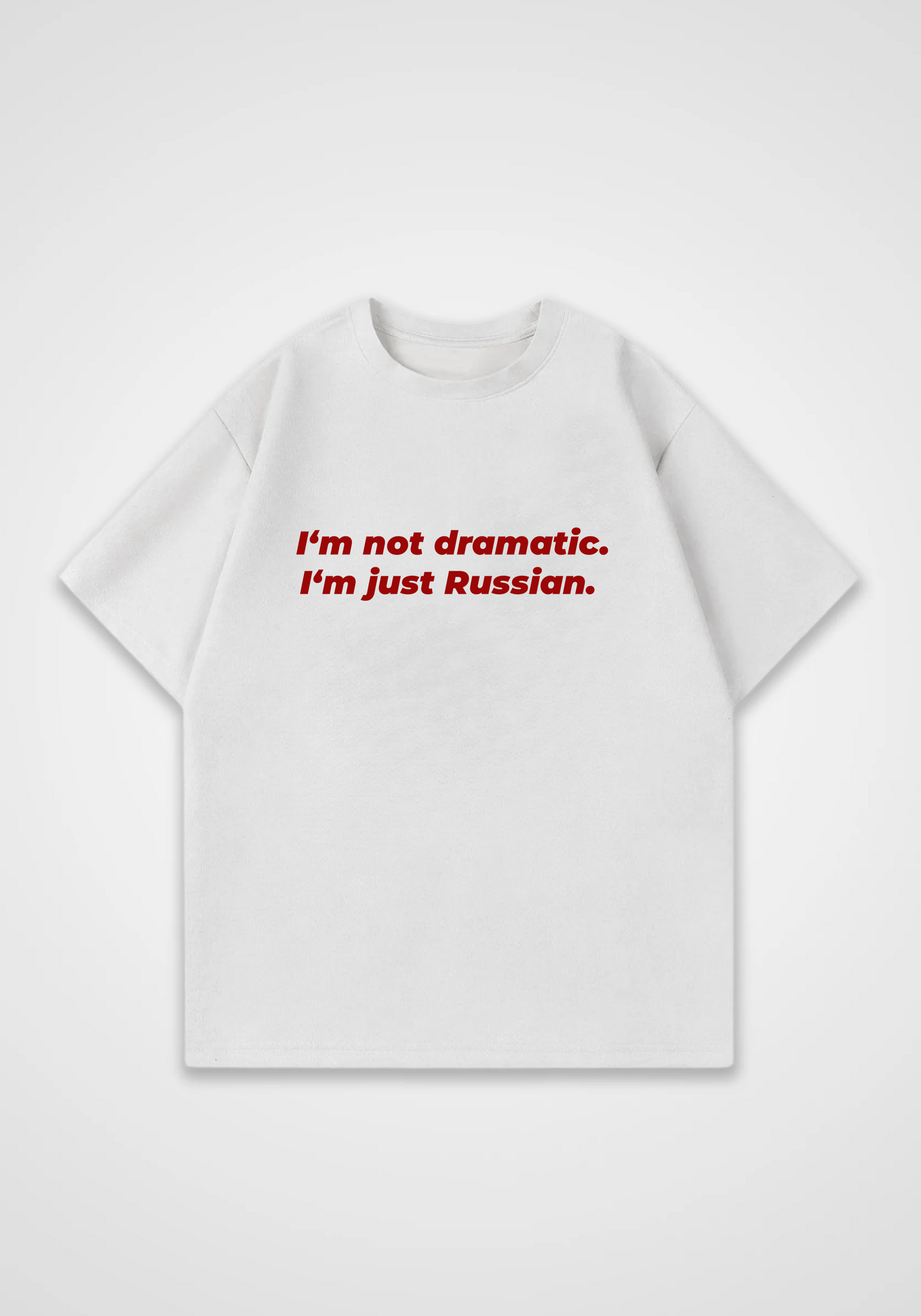 Im not dramatic Oversized Shirt - White Front (Designed)