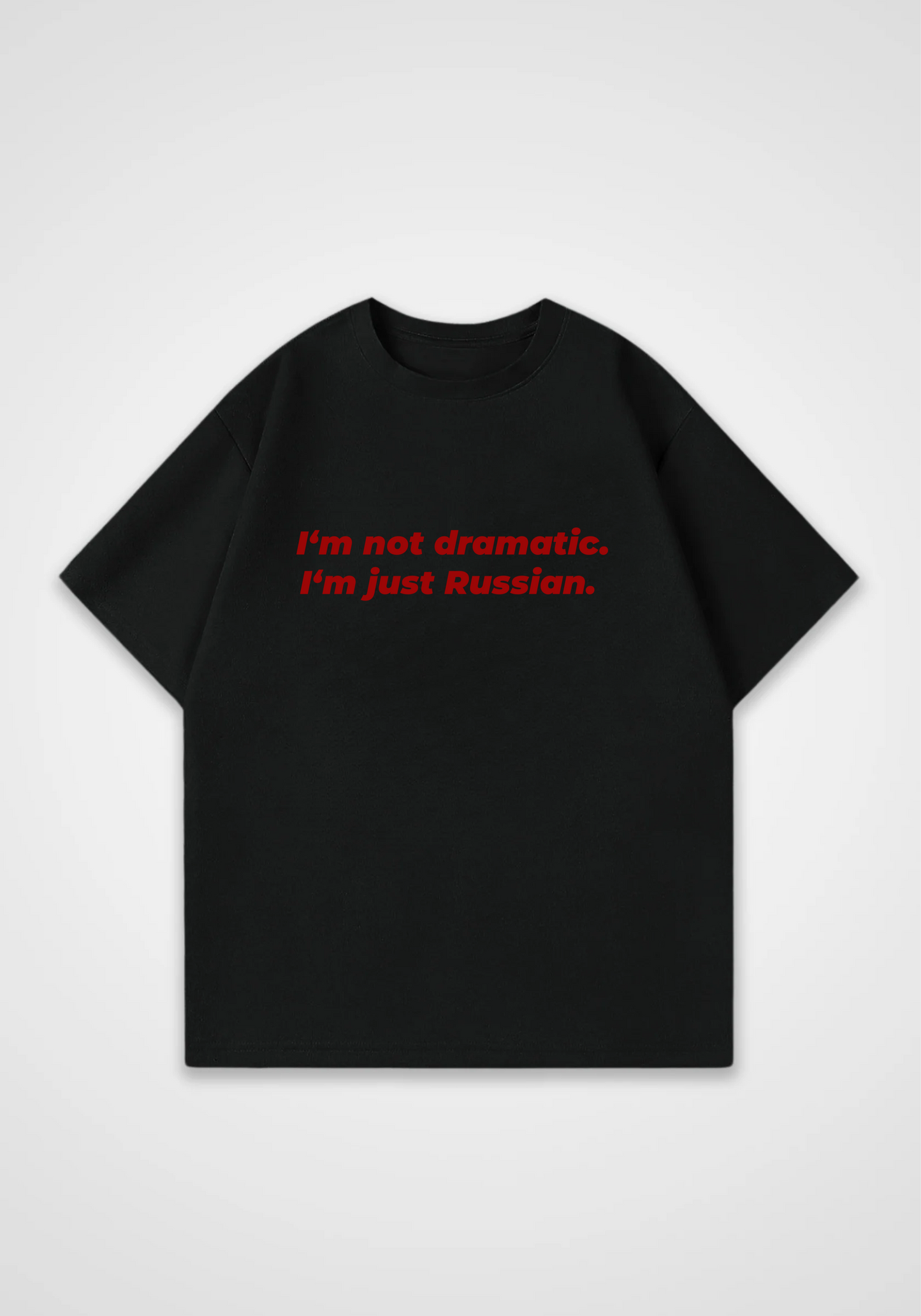 Im not dramatic Oversized Shirt - Black Front (Designed)