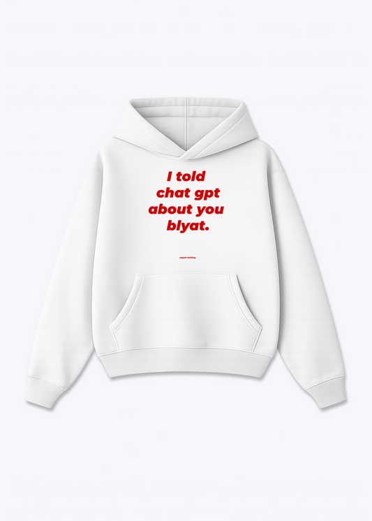 I Told ChatGPT Oversized Hoodie - White Front (Designed)